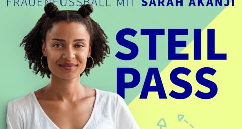 «Steilpass – Frauenfussball mit Sarah Akanji»
